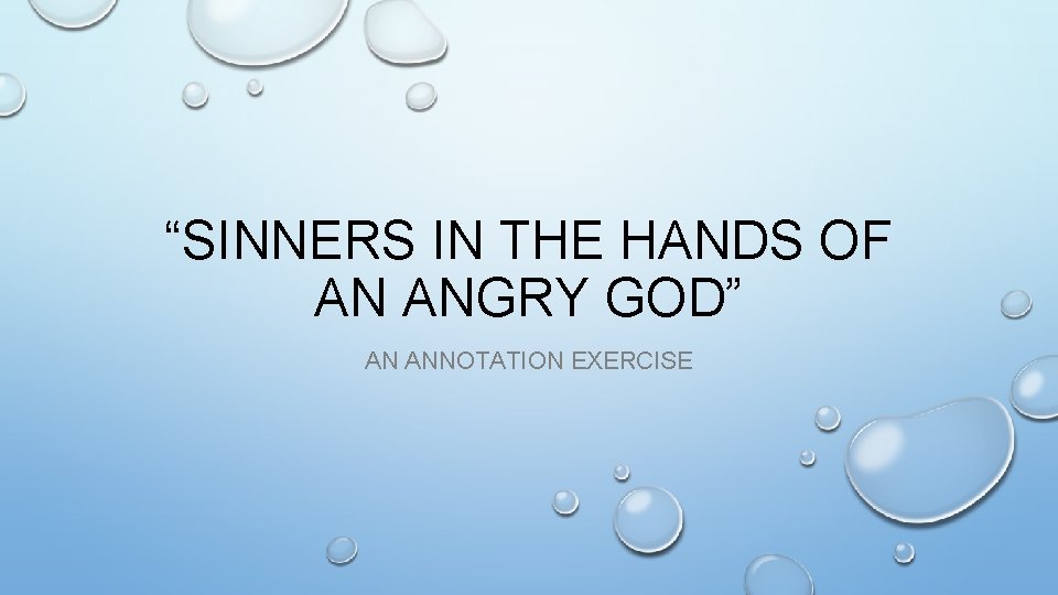 “SINNERS IN THE HANDS OF AN ANGRY GOD” AN ANNOTATION EXERCISE 