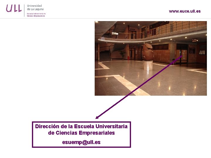 www. euce. ull. es Dirección de la Escuela Universitaria de Ciencias Empresariales esuemp@ull. es