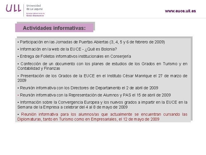 www. euce. ull. es Actividades informativas: • Participación en las Jornadas de Puertas Abiertas