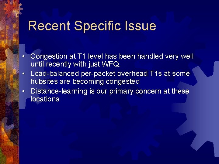 Recent Specific Issue • Congestion at T 1 level has been handled very well