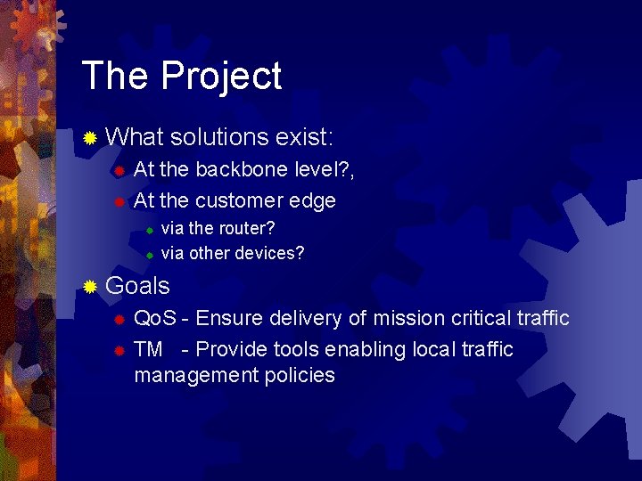 The Project ® What solutions exist: At the backbone level? , ® At the