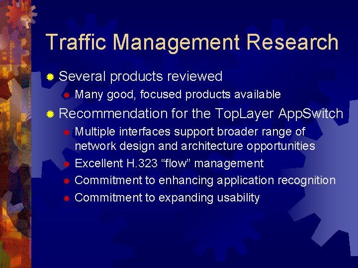 Traffic Management Research ® Several ® products reviewed Many good, focused products available ®