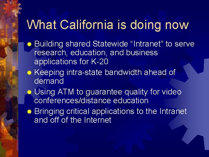 What California is doing now ® Building shared Statewide “Intranet” to serve research, education,