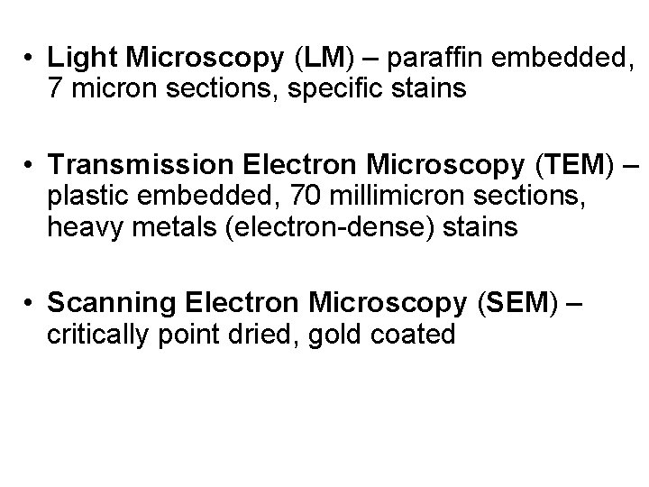 • Light Microscopy (LM) – paraffin embedded, 7 micron sections, specific stains •