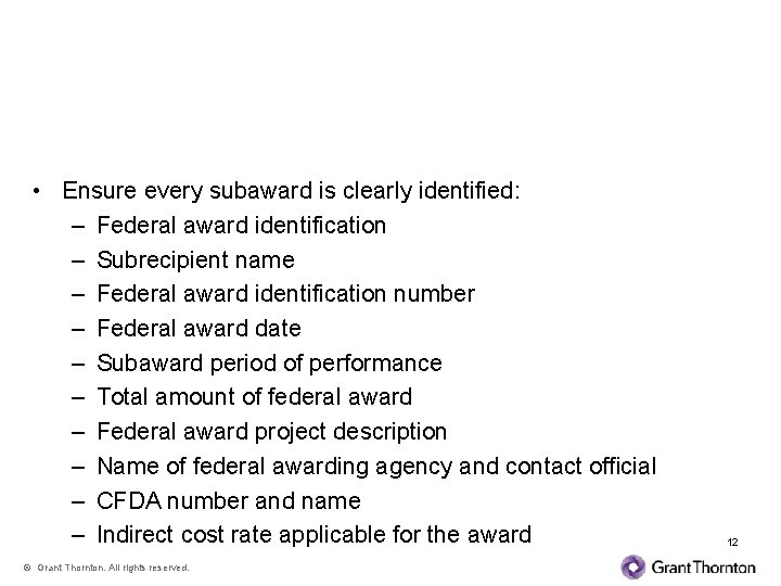 Pass Through Entities Must • Ensure every subaward is clearly identified: – Federal award