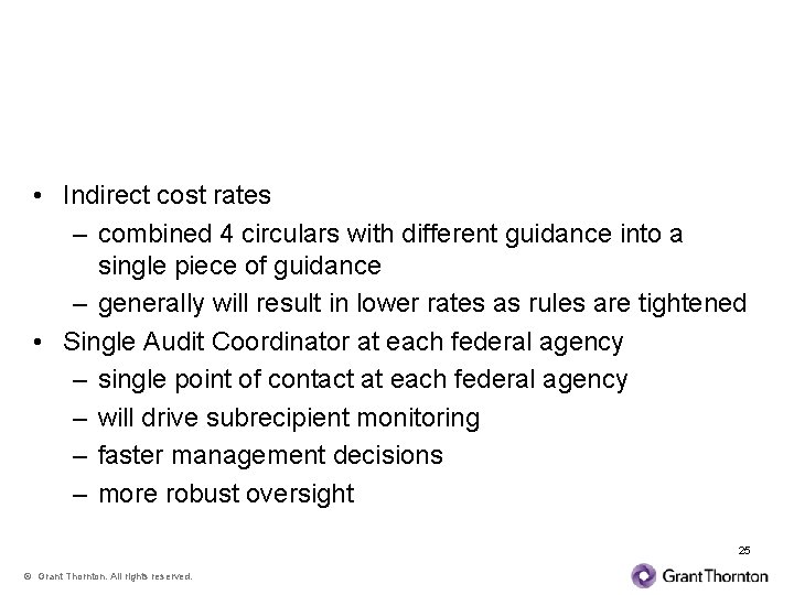 Other Major Changes • Indirect cost rates – combined 4 circulars with different guidance