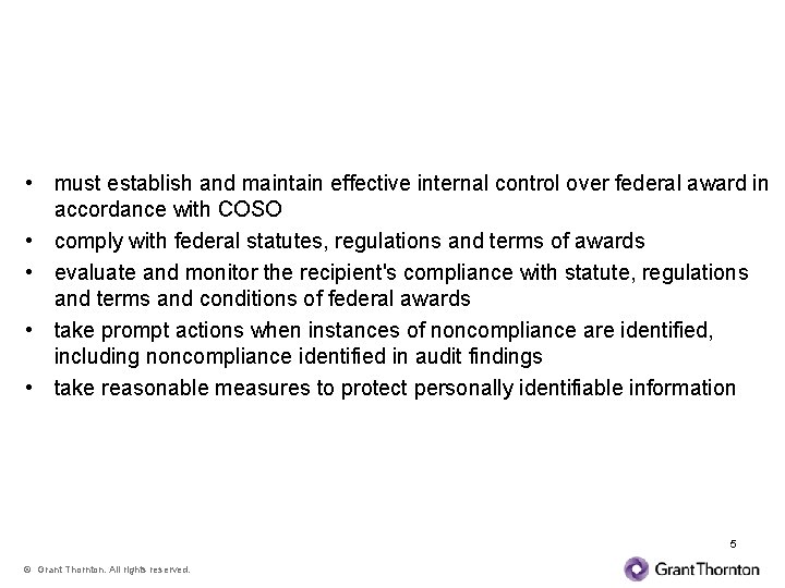 Internal Control • must establish and maintain effective internal control over federal award in