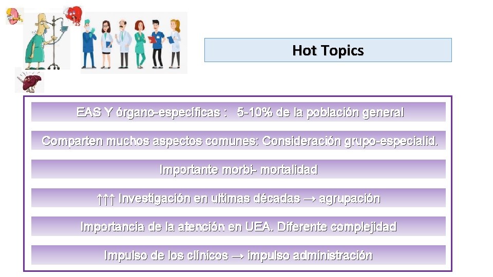 Hot Topics EAS Y órgano-específicas : 5 -10% de la población general Comparten muchos