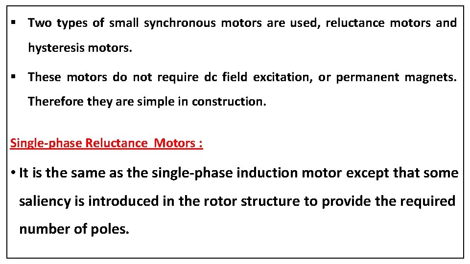 § Two types of small synchronous motors are used, reluctance motors and hysteresis motors.