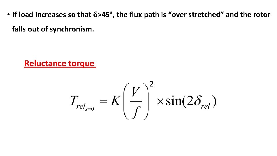  • If load increases so that δ>45°, the flux path is “over stretched”