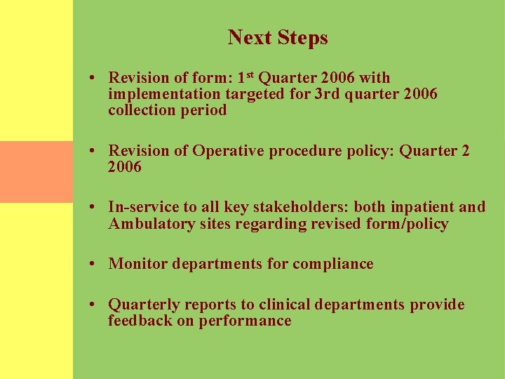 Next Steps • Revision of form: 1 st Quarter 2006 with implementation targeted for