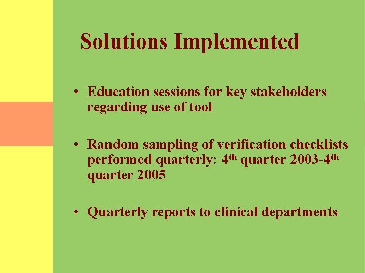 Solutions Implemented • Education sessions for key stakeholders regarding use of tool • Random