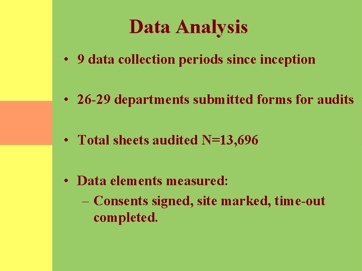 Data Analysis • 9 data collection periods sinception • 26 -29 departments submitted forms