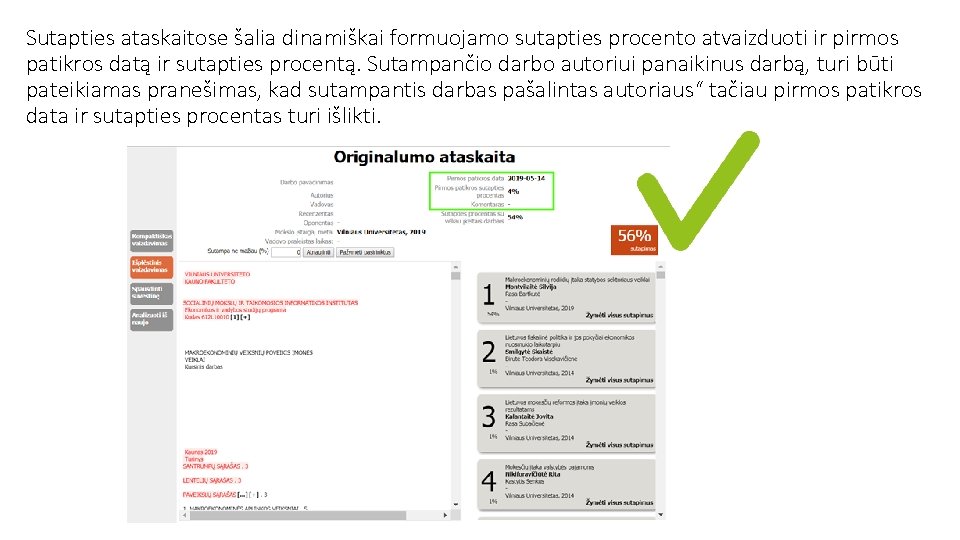 Sutapties ataskaitose šalia dinamiškai formuojamo sutapties procento atvaizduoti ir pirmos patikros datą ir sutapties