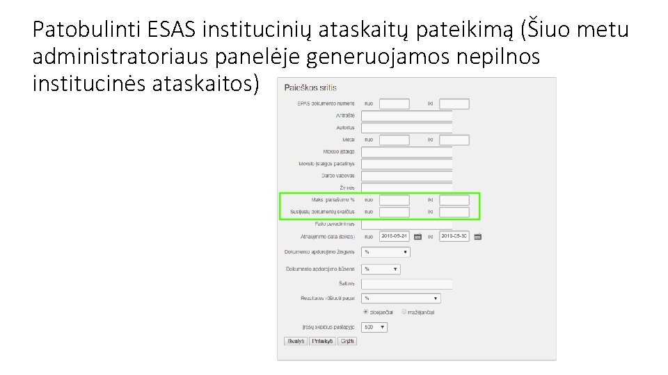 Patobulinti ESAS institucinių ataskaitų pateikimą (Šiuo metu administratoriaus panelėje generuojamos nepilnos institucinės ataskaitos) 