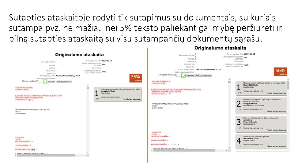 Sutapties ataskaitoje rodyti tik sutapimus su dokumentais, su kuriais sutampa pvz. ne mažiau nei