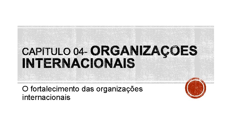 O fortalecimento das organizações internacionais 