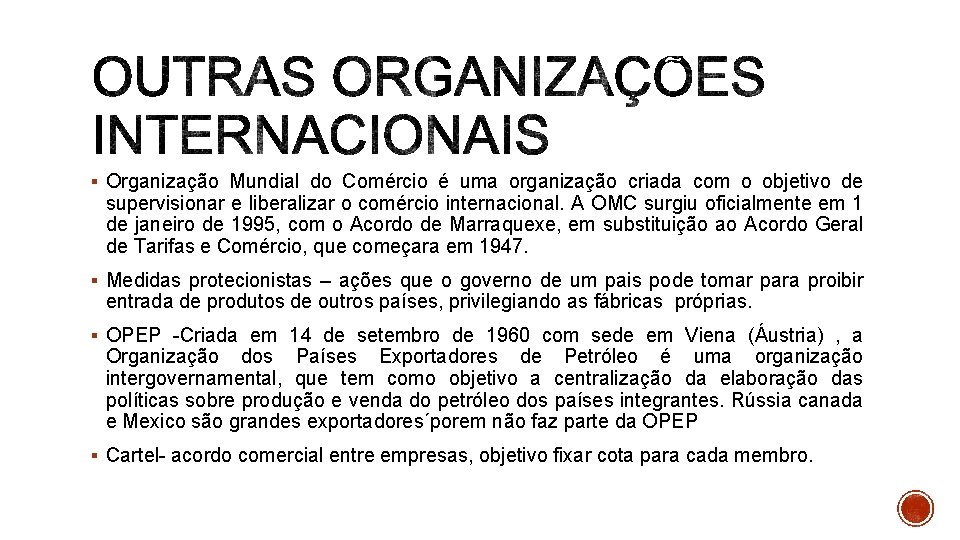 § Organização Mundial do Comércio é uma organização criada com o objetivo de supervisionar