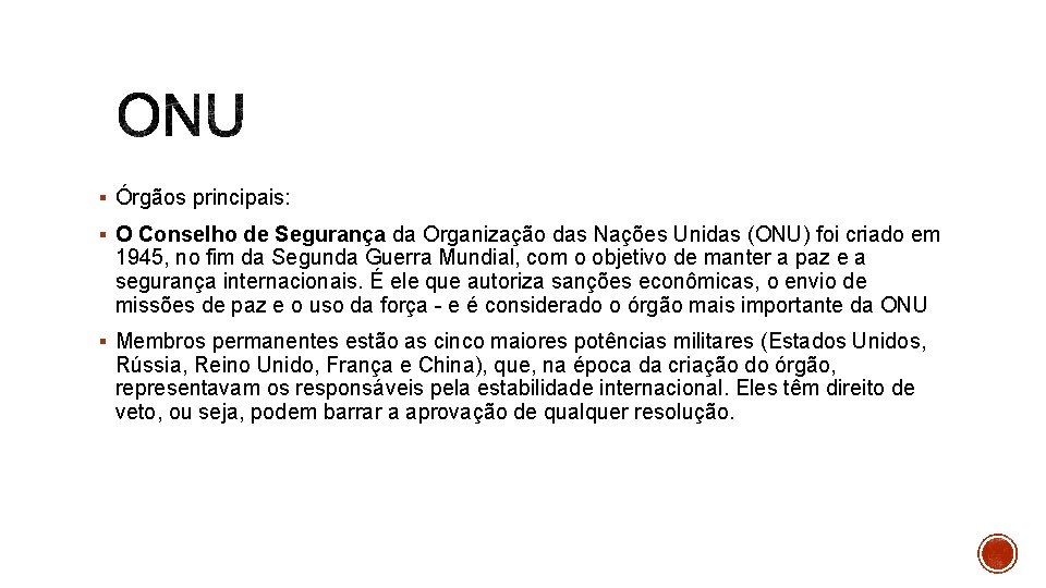 § Órgãos principais: § O Conselho de Segurança da Organização das Nações Unidas (ONU)