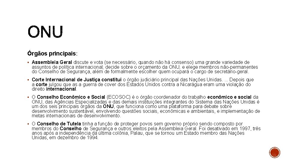 Órgãos principais: § Assembleia Geral discute e vota (se necessário, quando não há consenso)