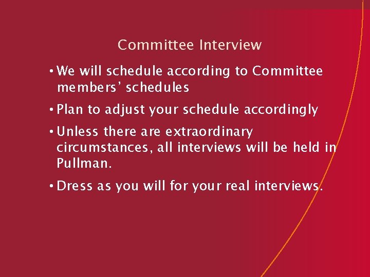 Committee Interview • We will schedule according to Committee members’ schedules • Plan to