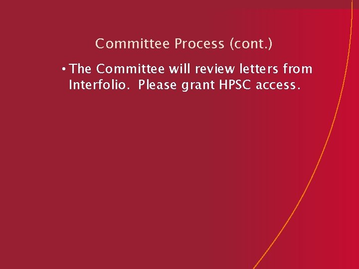 Committee Process (cont. ) • The Committee will review letters from Interfolio. Please grant