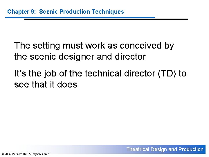 Chapter 9: Scenic Production Techniques The setting must work as conceived by the scenic