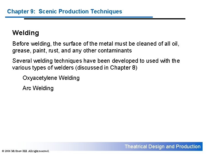 Chapter 9: Scenic Production Techniques Welding Before welding, the surface of the metal must