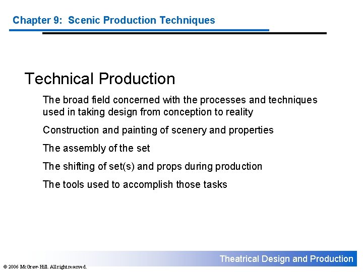 Chapter 9: Scenic Production Techniques Technical Production The broad field concerned with the processes