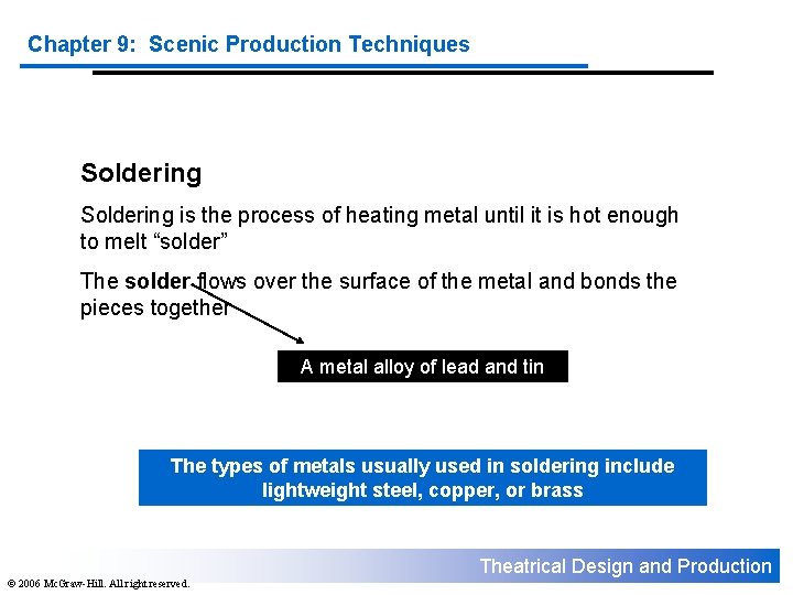 Chapter 9: Scenic Production Techniques Soldering is the process of heating metal until it