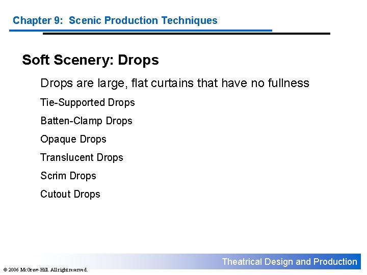 Chapter 9: Scenic Production Techniques Soft Scenery: Drops are large, flat curtains that have