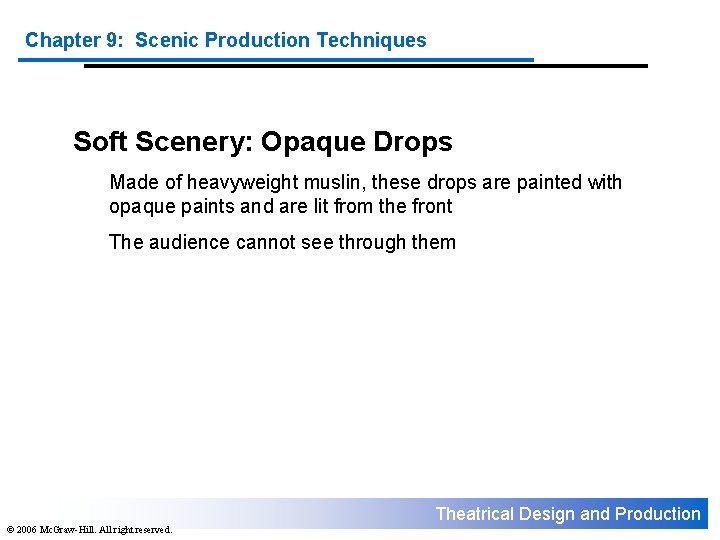 Chapter 9: Scenic Production Techniques Soft Scenery: Opaque Drops Made of heavyweight muslin, these