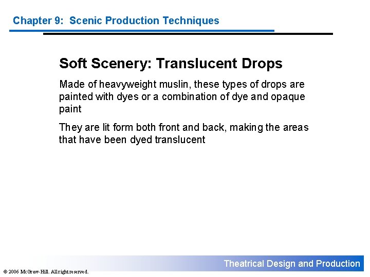 Chapter 9: Scenic Production Techniques Soft Scenery: Translucent Drops Made of heavyweight muslin, these