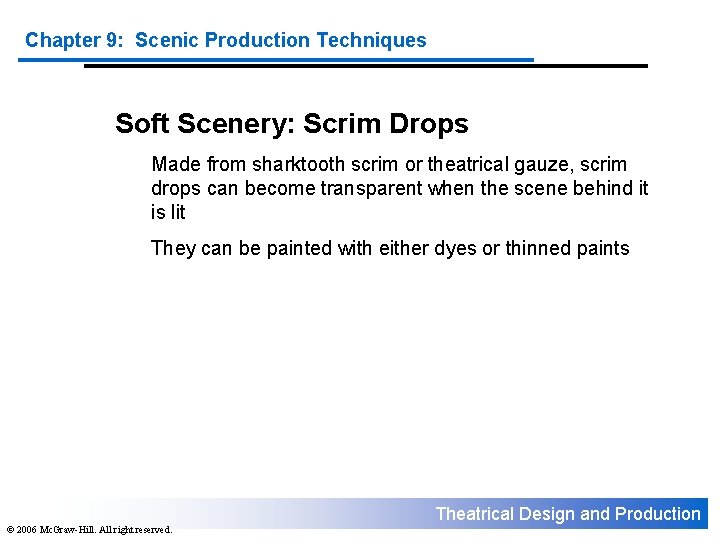Chapter 9: Scenic Production Techniques Soft Scenery: Scrim Drops Made from sharktooth scrim or
