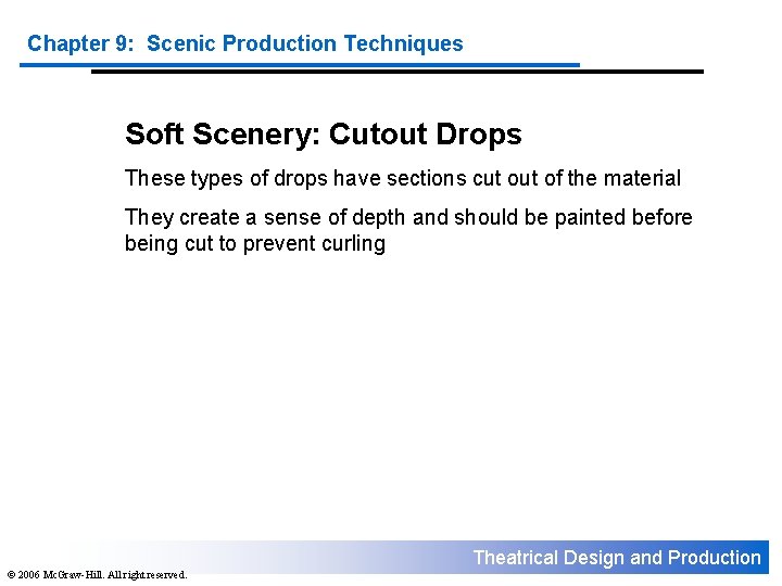 Chapter 9: Scenic Production Techniques Soft Scenery: Cutout Drops These types of drops have