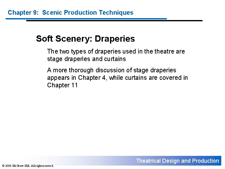 Chapter 9: Scenic Production Techniques Soft Scenery: Draperies The two types of draperies used