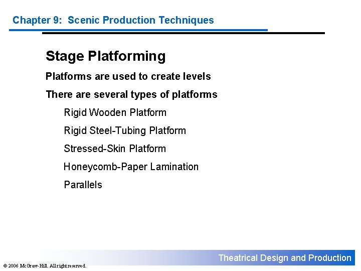 Chapter 9: Scenic Production Techniques Stage Platforming Platforms are used to create levels There