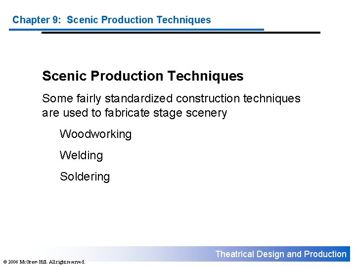 Chapter 9: Scenic Production Techniques Some fairly standardized construction techniques are used to fabricate