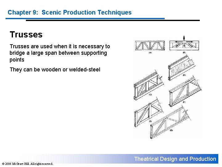 Chapter 9: Scenic Production Techniques Trusses are used when it is necessary to bridge
