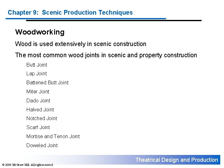 Chapter 9: Scenic Production Techniques Woodworking Wood is used extensively in scenic construction The