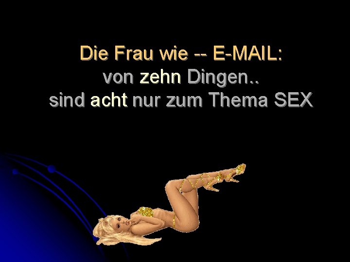 Die Frau wie -- E-MAIL: von zehn Dingen. . sind acht nur zum Thema