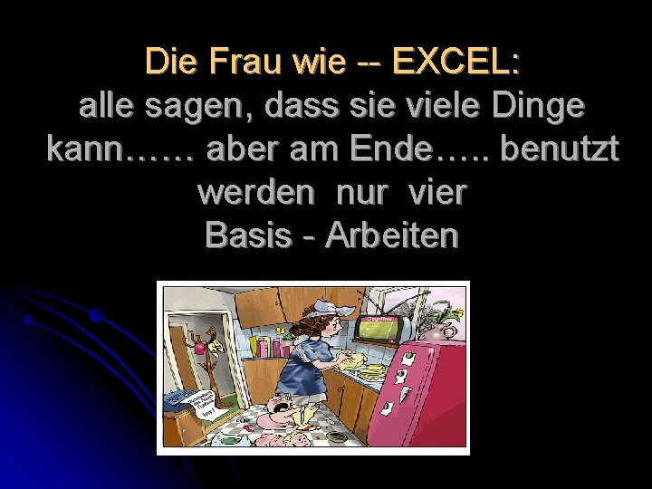 Die Frau wie -- EXCEL: alle sagen, dass sie viele Dinge kann…… aber am