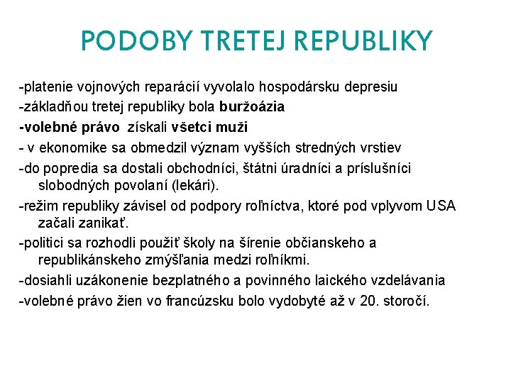 PODOBY TRETEJ REPUBLIKY -platenie vojnových reparácií vyvolalo hospodársku depresiu -základňou tretej republiky bola buržoázia