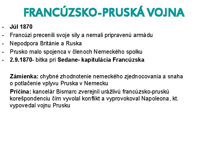 FRANCÚZSKO-PRUSKÁ VOJNA - Júl 1870 Francúzi precenili svoje sily a nemali pripravenú armádu Nepodpora