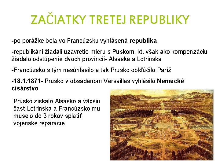 ZAČIATKY TRETEJ REPUBLIKY -po porážke bola vo Francúzsku vyhlásená republika -republikáni žiadali uzavretie mieru