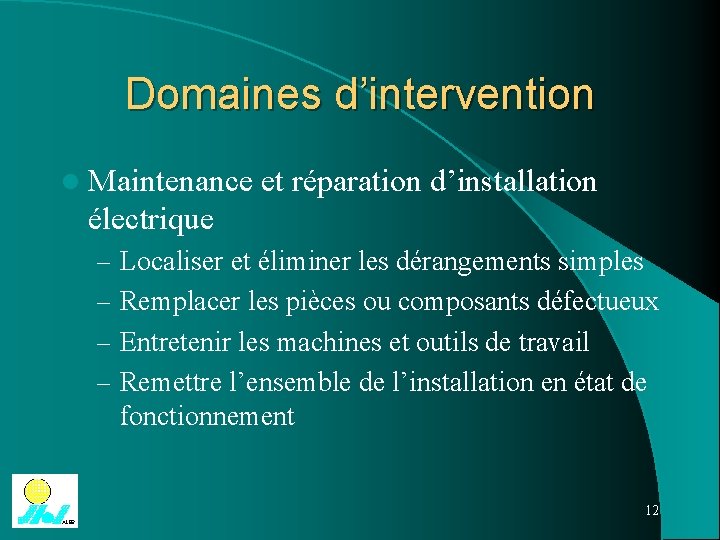 Domaines d’intervention l Maintenance et réparation d’installation électrique – Localiser et éliminer les dérangements