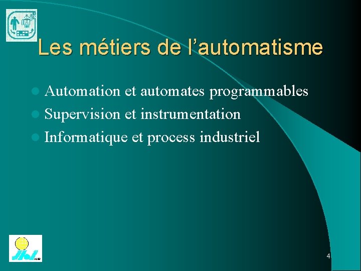 Les métiers de l’automatisme l Automation et automates programmables l Supervision et instrumentation l