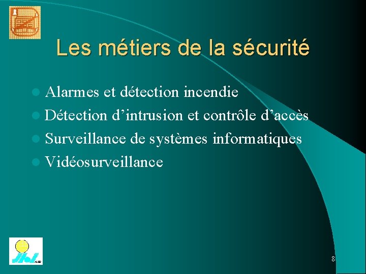 Les métiers de la sécurité l Alarmes et détection incendie l Détection d’intrusion et