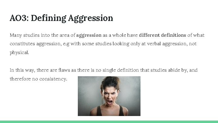 AO 3: Defining Aggression Many studies into the area of aggression as a whole