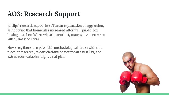 AO 3: Research Support Phillips’ research supports SLT as an explanation of aggression, as